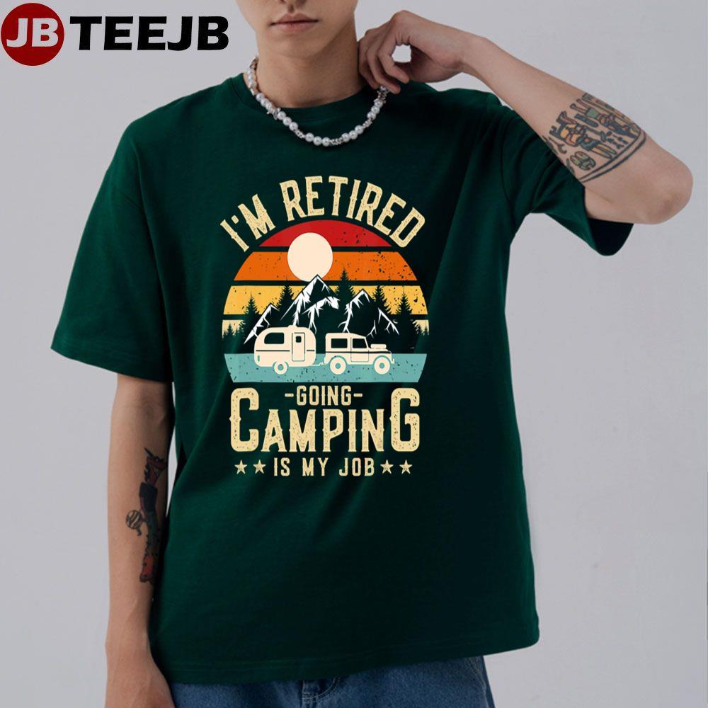 Vintage I’m Retired Going Camping Is My Job TeeJB Unisex T-Shirt