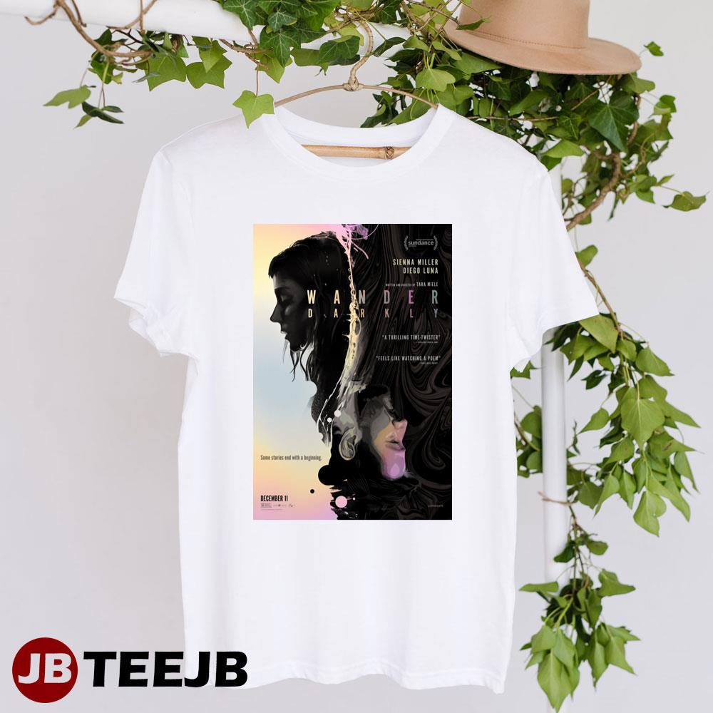 Wander Darkly Sienna Miller Diego Luna Movie TeeJB Unisex T-Shirt