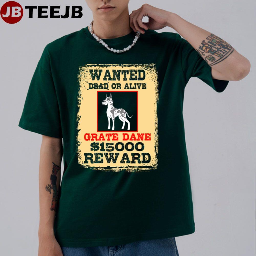 Wanted Dead Or Alive Grate Dane TeeJB Unisex T-Shirt