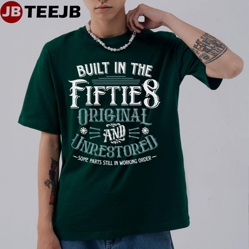 Whiskey Built In The Fifties Ariginal And Unrestored TeeJB Unisex T-Shirt