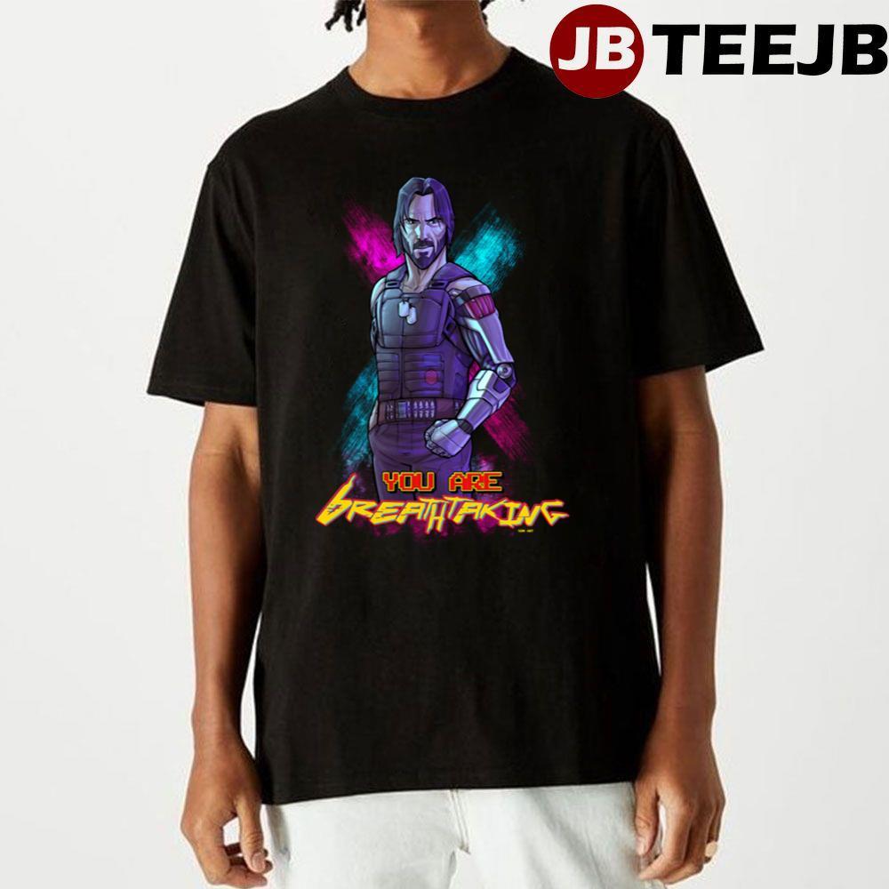 You Are Breathtaking Johnny Cyberpunk 2077 TeeJB Unisex T-Shirt