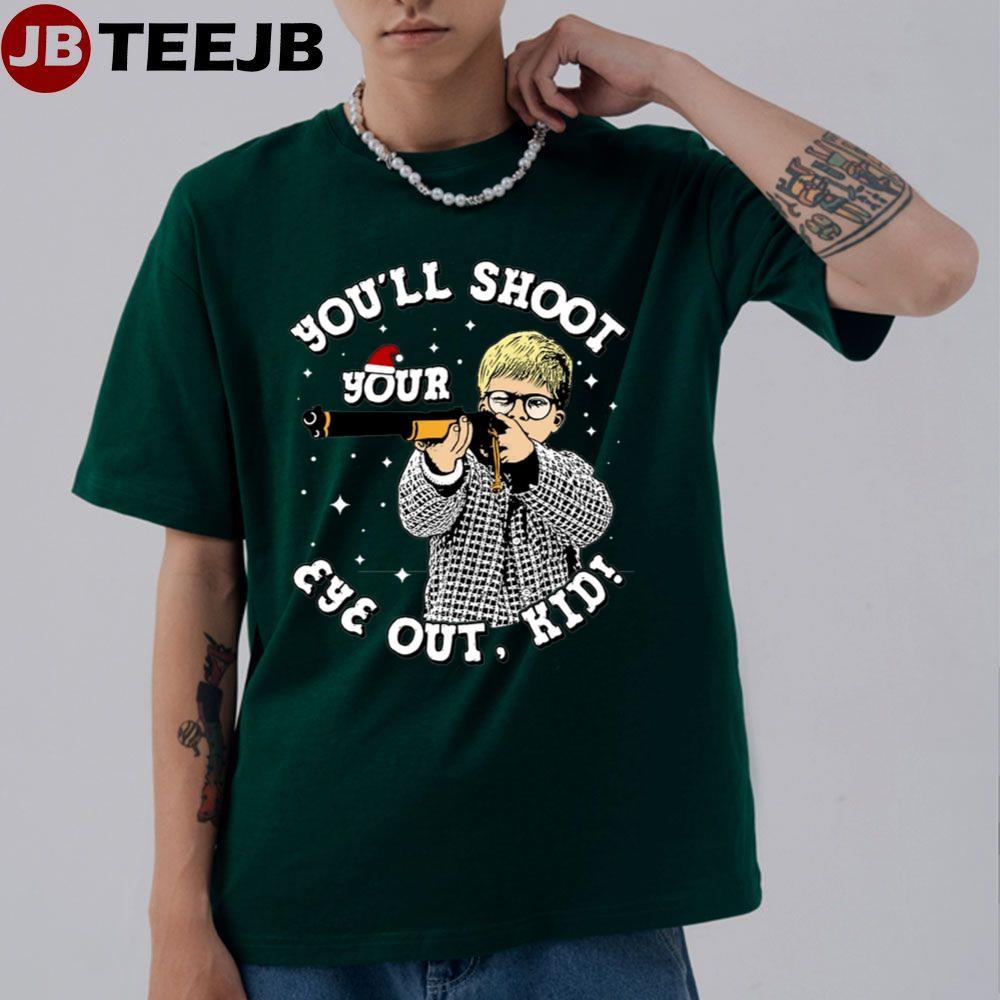 You’ll Shoot Your Eye Out Kid A Christmas Story Christmas TeeJB Unisex T-Shirt