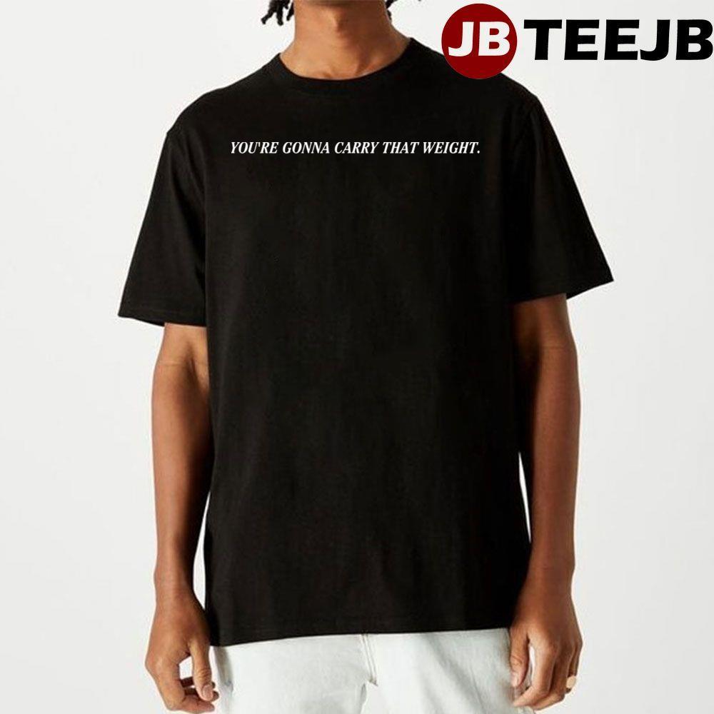 You’re Gonna Carry That Weight Cowboy Bebop TeeJB Unisex T-Shirt