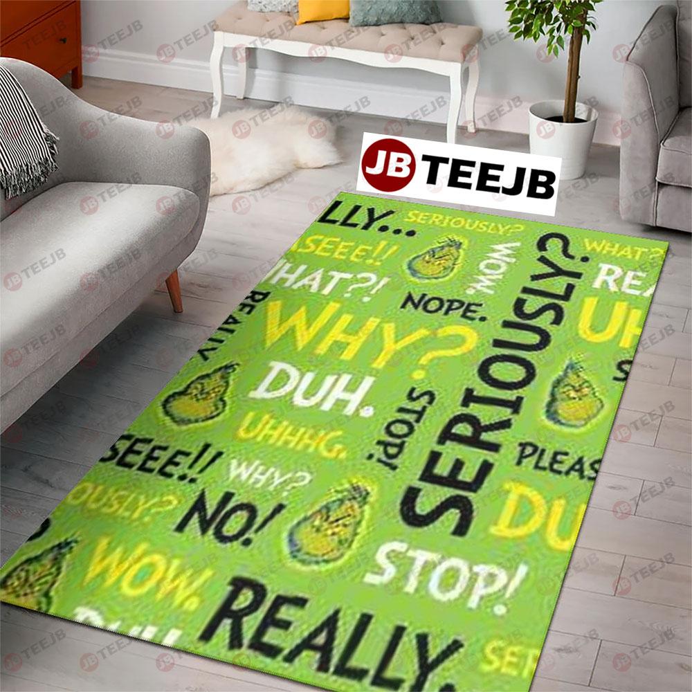 Really Uhhhg Why Stop Please Grinch Rug