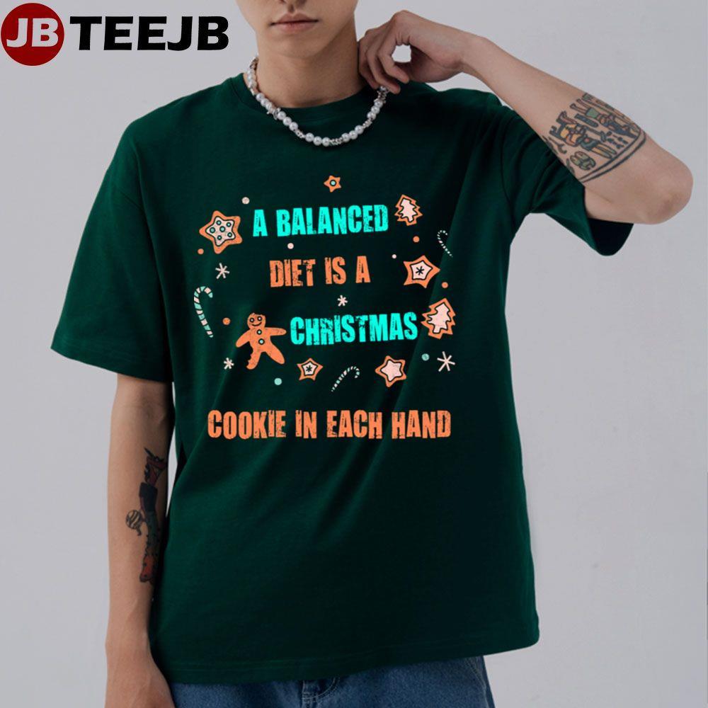 A Balanced Diet Is A Christmas Cookie In Each Hand A Gingerbread Christmas TeeJB Unisex T-Shirt