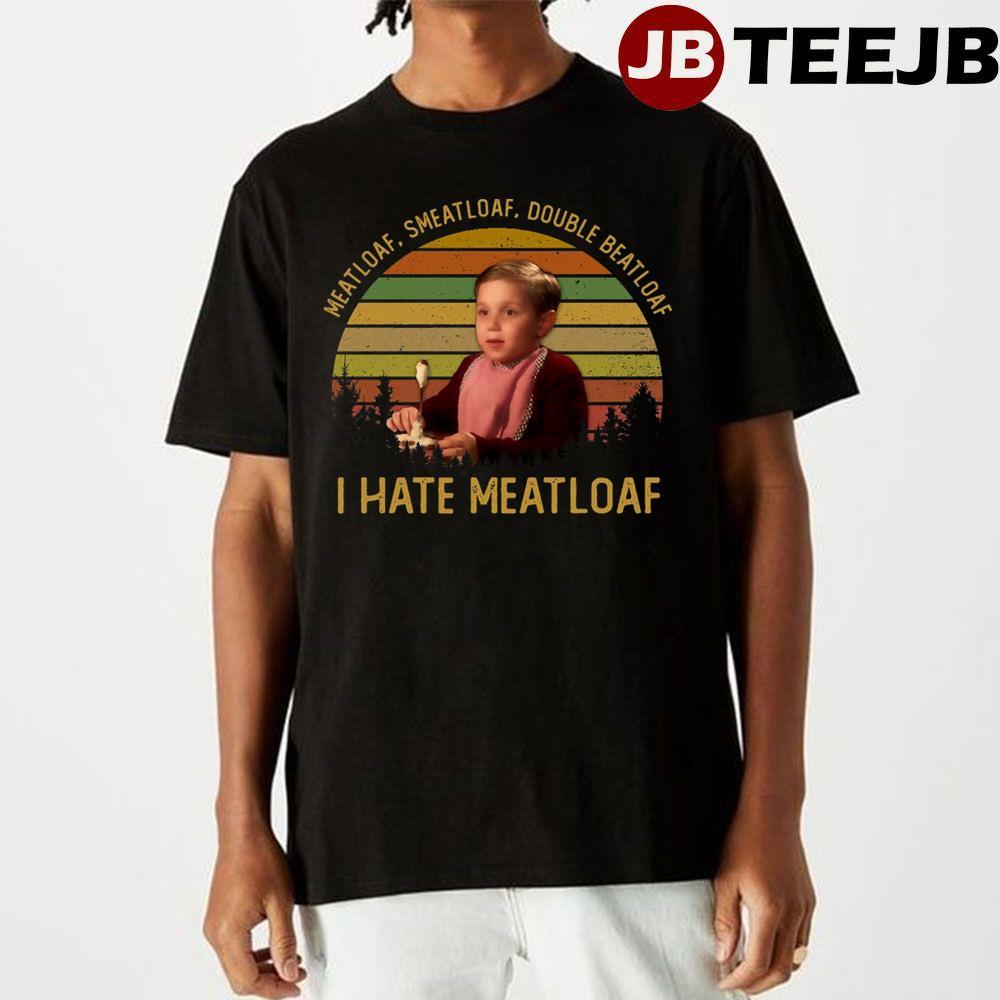 I Hate Meatloaf A Christmas Story Christmas TeeJB Unisex T-Shirt