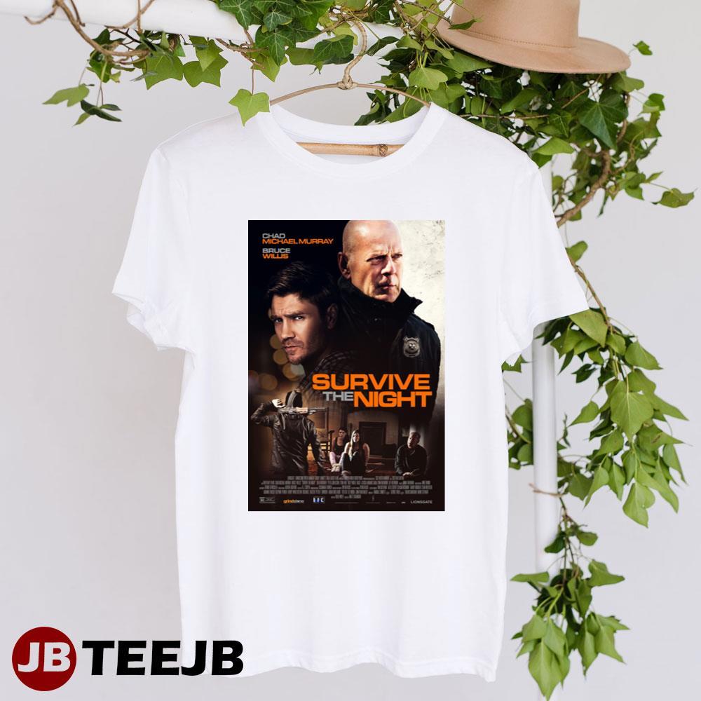 Survive The Night Chad Michael Murray Bruce Willis Movie TeeJB Unisex T-Shirt