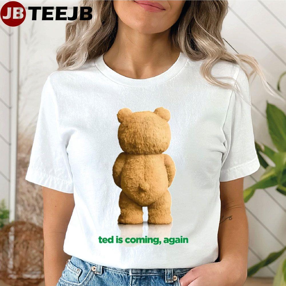 Ted Is Coming Again Series Unisex T-Shirt