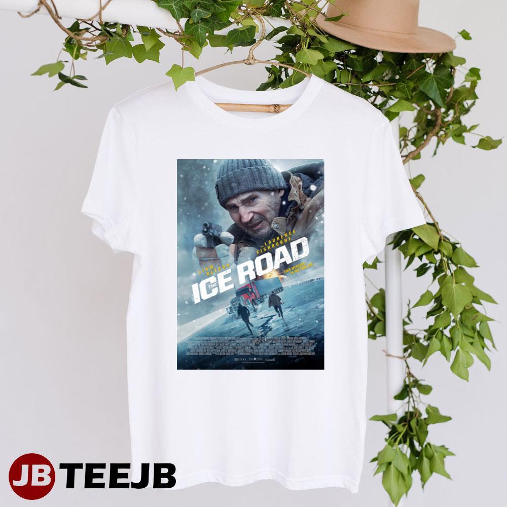 The Ice Road Liam Neeson Laurence Fishburne Design TeeJB Unisex T-Shirt