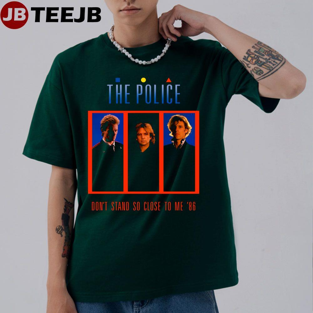 The Police Don’t Stand So Close To Me 86′ TeeJB Unisex T-Shirt