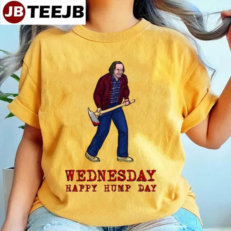 Wednesday Happy Hump Day The Shining Halloween TeeJB Unisex T-Shirt