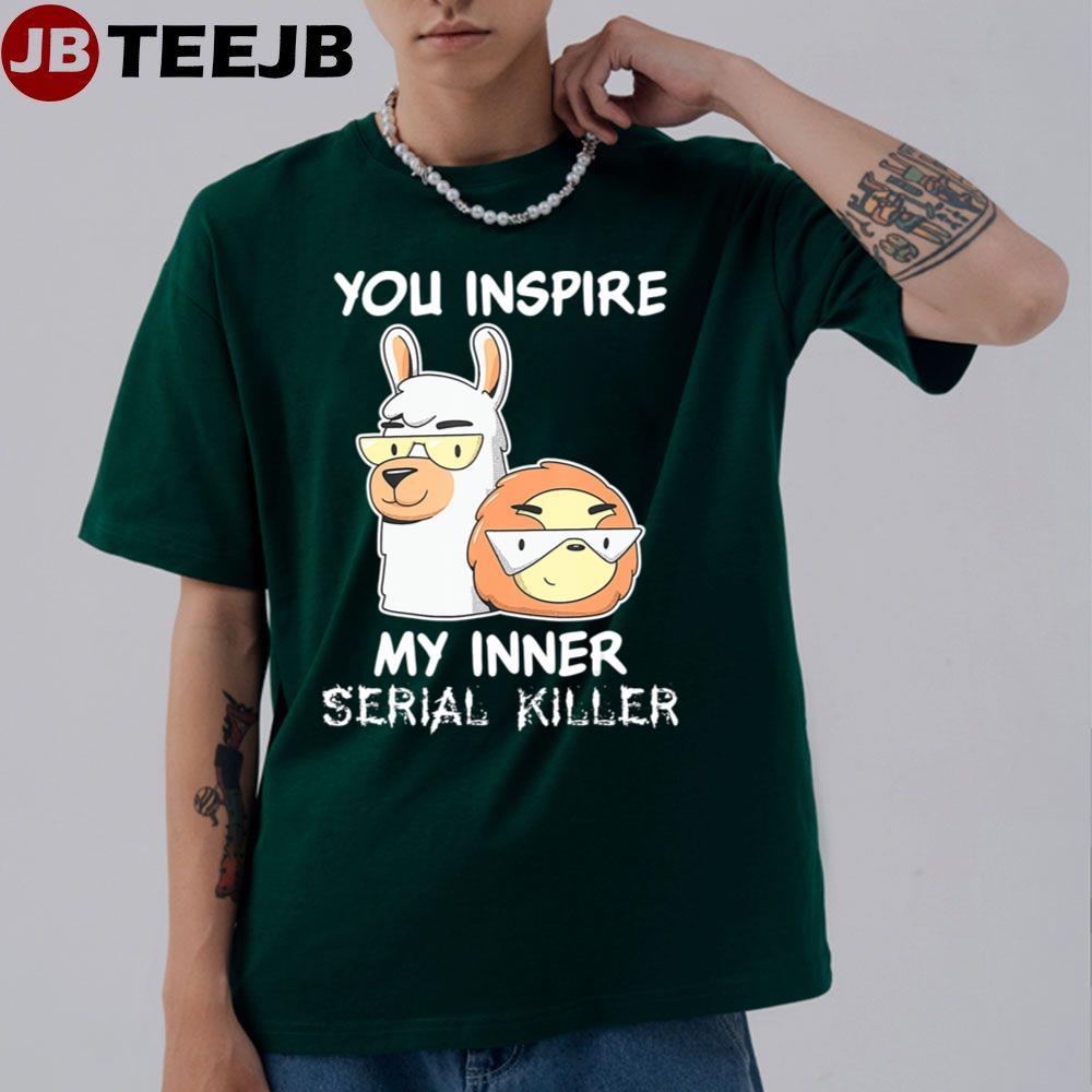 You Inspire My Inner Serial Killer Funny Alpaca TeeJB Unisex T-Shirt